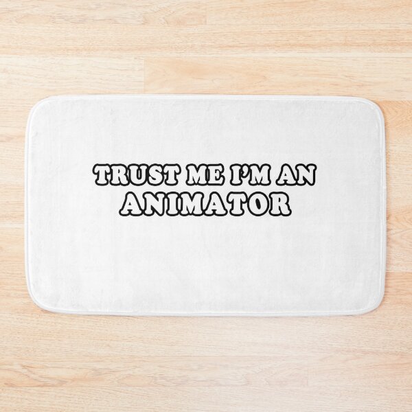 Item preview, Trust Me I'm An Animator designed and sold by iamhewho.