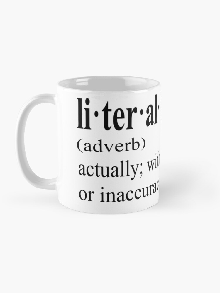 "Literal Definition of Literally" Coffee Mug for Sale by Carpaccio Redbubble