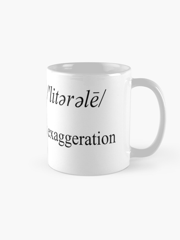 "Literal Definition of Literally" Coffee Mug for Sale by Carpaccio Redbubble