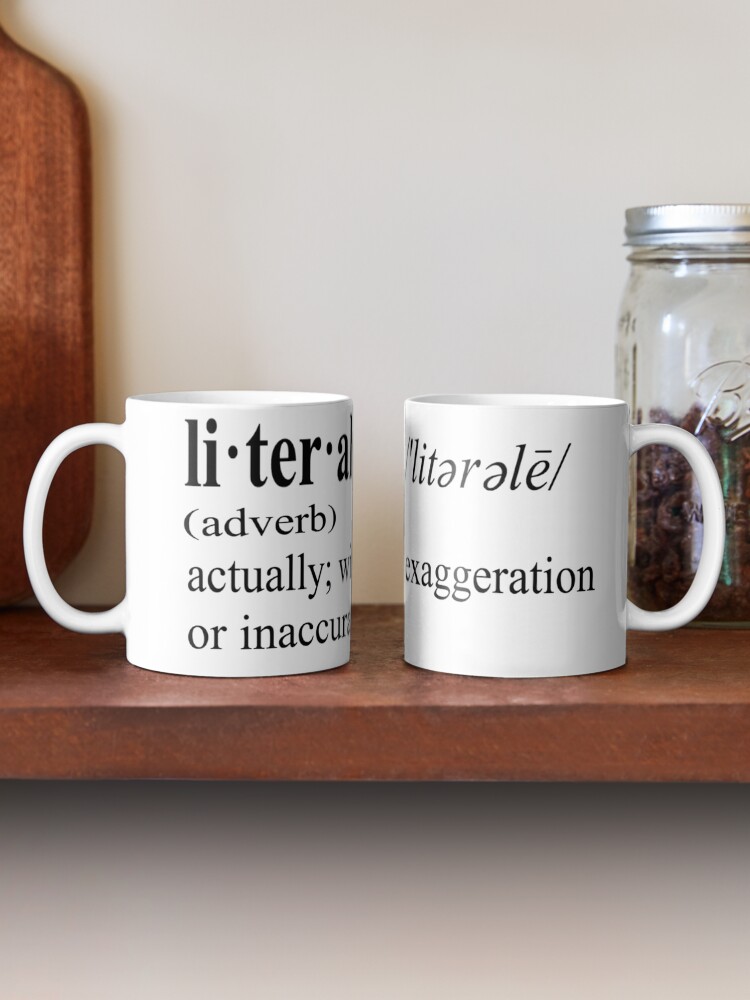 "Literal Definition of Literally" Coffee Mug for Sale by Carpaccio Redbubble