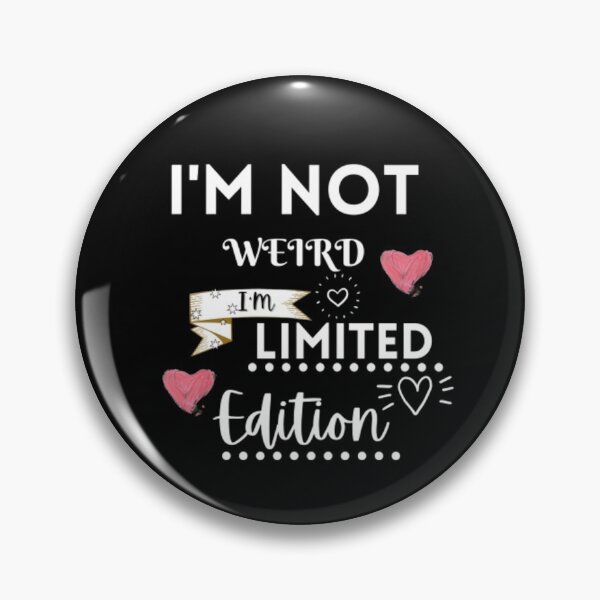 Item preview, i'm  not weird i'm limited edition designed and sold by Luna-shop16.
