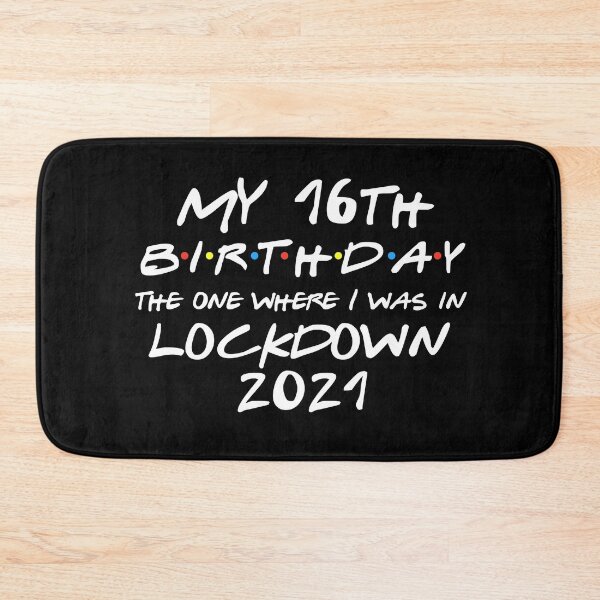Item preview,  My 16th Birthday - 2021 The One Where I was in lockdown designed and sold by REApparelCo.