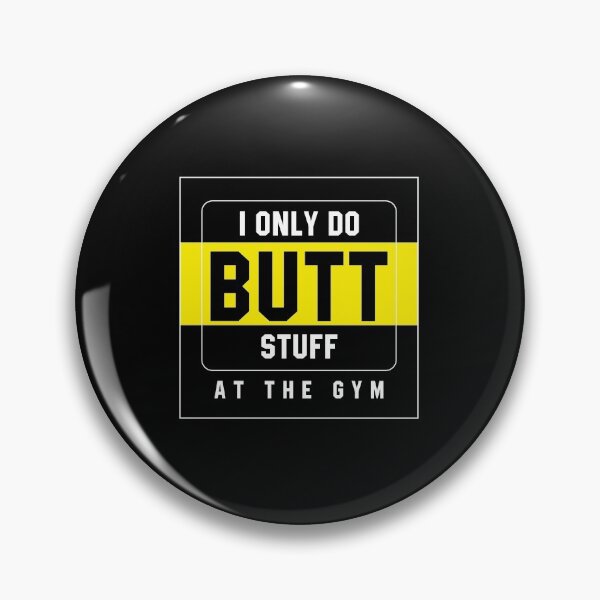 Item preview, I Only Do Butt Stuff At The Gym - Motivation Workout designed and sold by DiogoCalheiros.