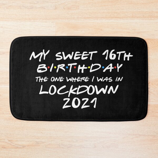 Item preview, My Sweet 16th Birthday - 2021 The One Where I was in lockdown designed and sold by REApparelCo.