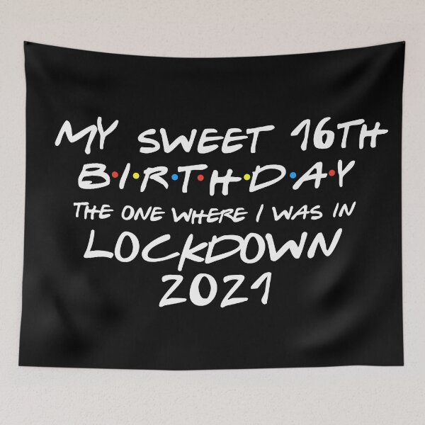Item preview, My Sweet 16th Birthday - 2021 The One Where I was in lockdown designed and sold by REApparelCo.