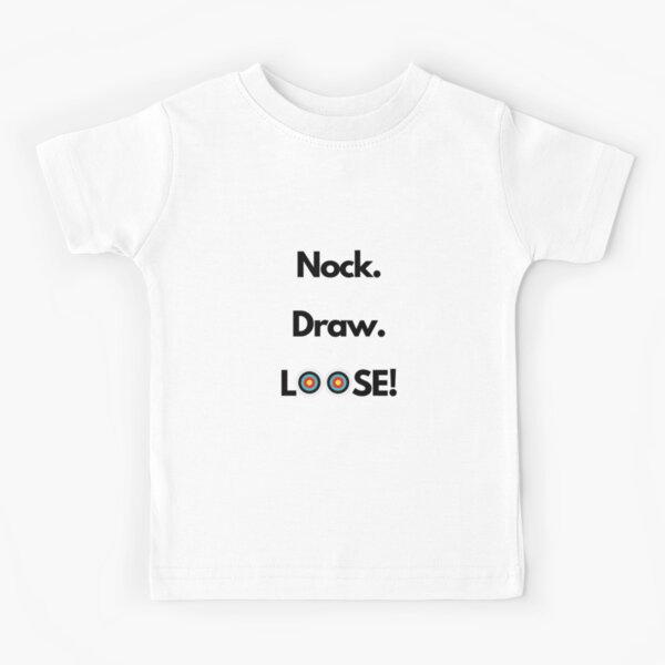 "Nock Draw Loose" Kids TShirt by NockAndDraw Redbubble