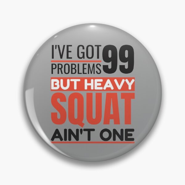 Item preview, I've got 99 problems, heavy squat ain't one designed and sold by Unchainthebeast.