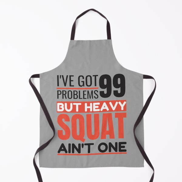 Item preview, I've got 99 problems, heavy squat ain't one designed and sold by Unchainthebeast.