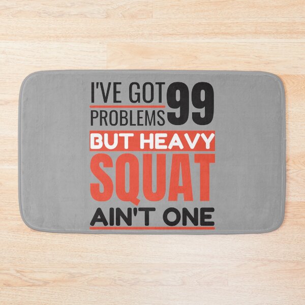 Item preview, I've got 99 problems, heavy squat ain't one designed and sold by Unchainthebeast.
