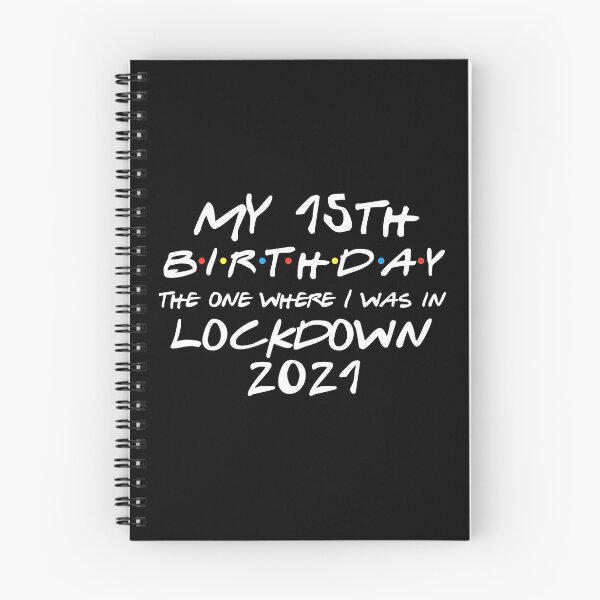 Item preview, My 15th Birthday - 2021 The One Where I was in lockdown designed and sold by REApparelCo.