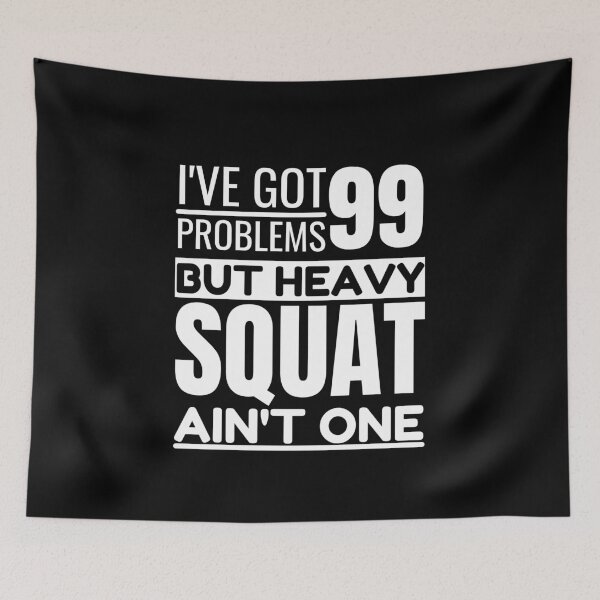Item preview, I've got 99 problems, heavy squat ain't one designed and sold by Unchainthebeast.