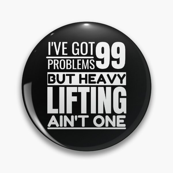 Item preview, I've got 99 problems, heavy lifting ain't one designed and sold by Unchainthebeast.
