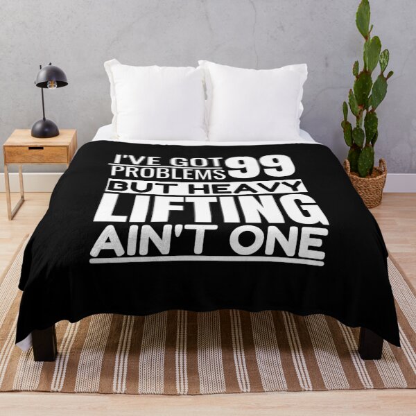 Item preview, I've got 99 problems, heavy lifting ain't one designed and sold by Unchainthebeast.