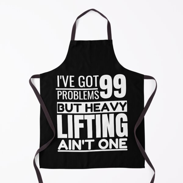 Item preview, I've got 99 problems, heavy lifting ain't one designed and sold by Unchainthebeast.