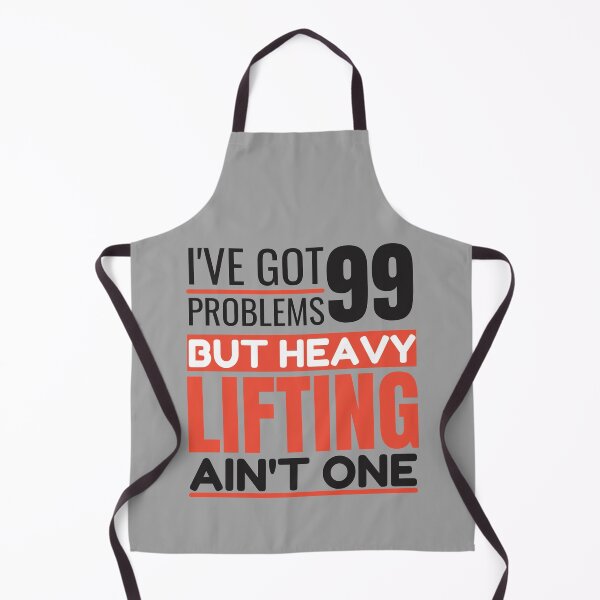 Item preview, I've got 99 problems, heavy lifting ain't one designed and sold by Unchainthebeast.
