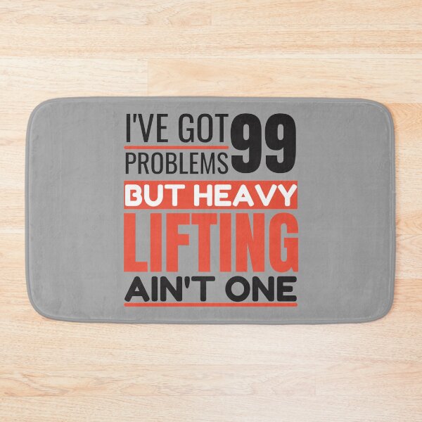 Item preview, I've got 99 problems, heavy lifting ain't one designed and sold by Unchainthebeast.