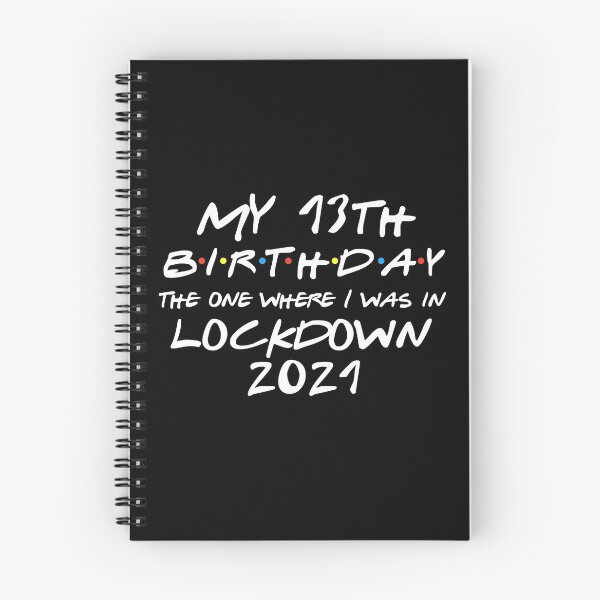 Item preview, My 13th Birthday - 2021 The One Where I was in lockdown designed and sold by REApparelCo.