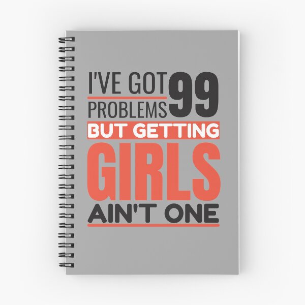 Item preview, I've got 99 problems, getting girls ain't one designed and sold by Unchainthebeast.