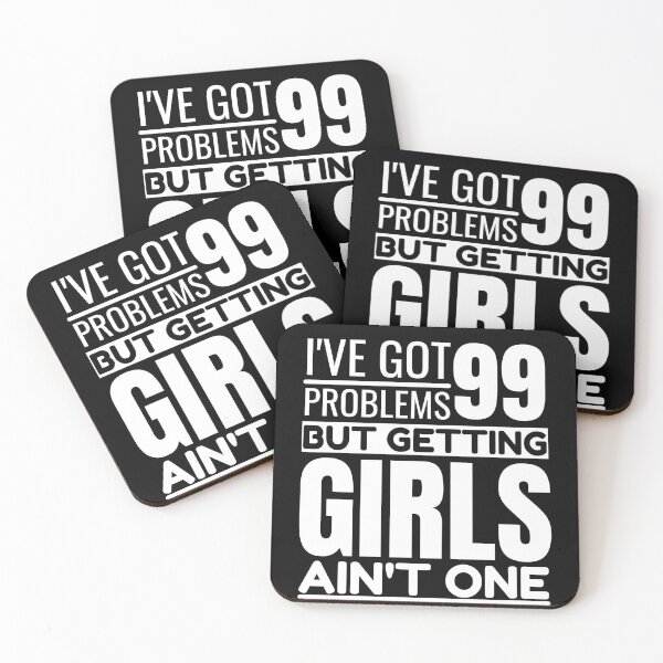 Item preview, I've got 99 problems, getting girls ain't one designed and sold by Unchainthebeast.