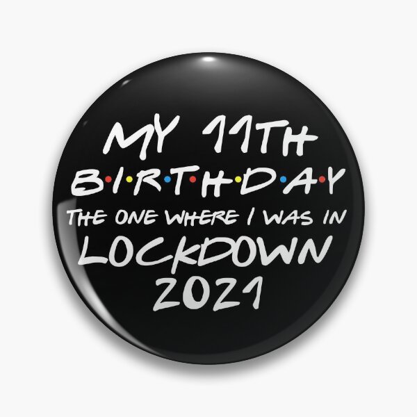 Item preview, My 11th Birthday - 2021 The One Where I was in lockdown designed and sold by REApparelCo.