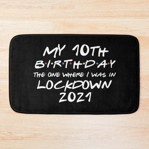 Item preview, My 10th Birthday - 2021 The One Where I was in lockdown designed and sold by REApparelCo.