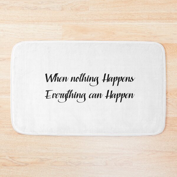 Item preview, when nothing happens everything can happen designed and sold by NiceShirtY.