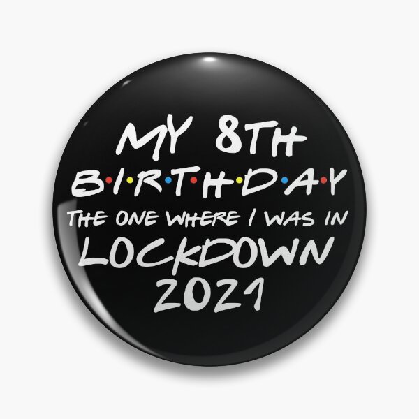 Item preview, My 8th Birthday - 2021 The One Where I was in lockdown designed and sold by REApparelCo.