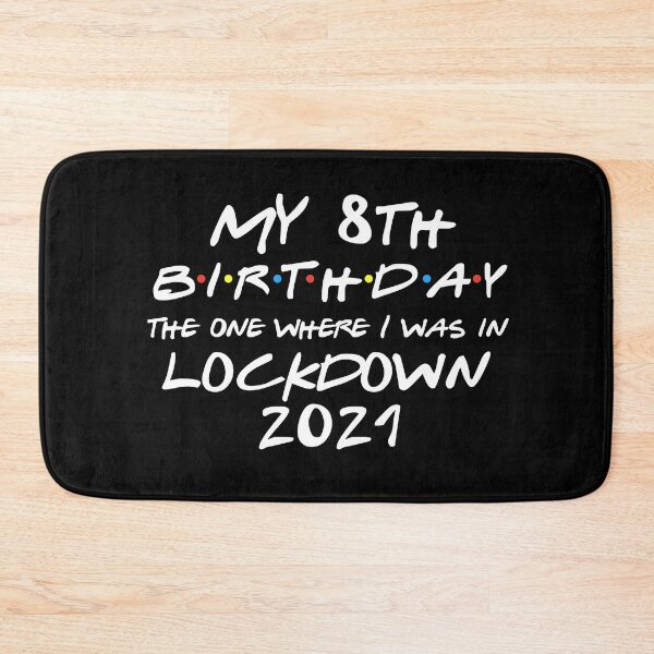 Item preview, My 8th Birthday - 2021 The One Where I was in lockdown designed and sold by REApparelCo.
