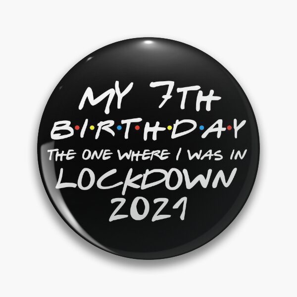 Item preview, My 7th Birthday - 2021 The One Where I was in lockdown designed and sold by REApparelCo.
