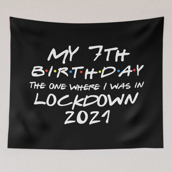 Item preview, My 7th Birthday - 2021 The One Where I was in lockdown designed and sold by REApparelCo.