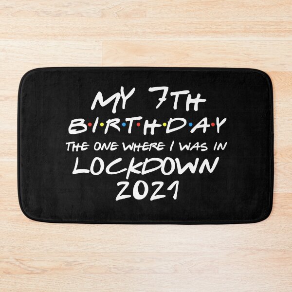 Item preview, My 7th Birthday - 2021 The One Where I was in lockdown designed and sold by REApparelCo.