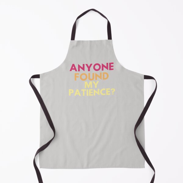 Item preview, Anyone Found My Patience? designed and sold by FrankieFrinkle.