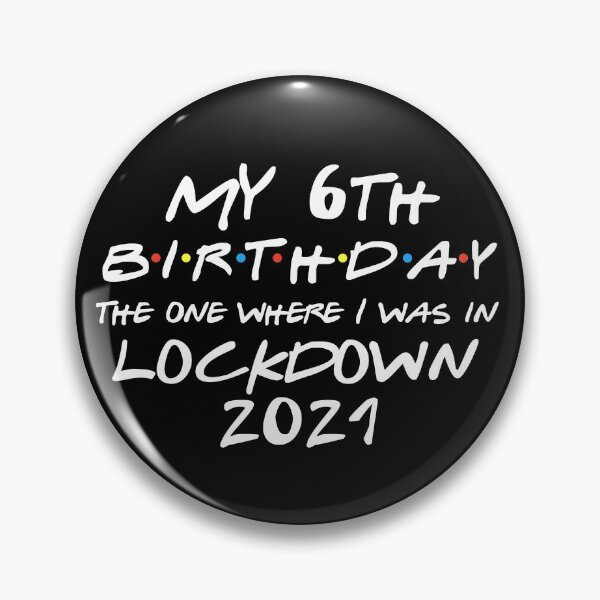 Item preview, My 6th Birthday - 2021 The One Where I was in lockdown designed and sold by REApparelCo.