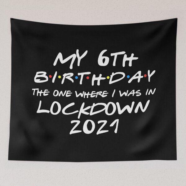 Item preview, My 6th Birthday - 2021 The One Where I was in lockdown designed and sold by REApparelCo.