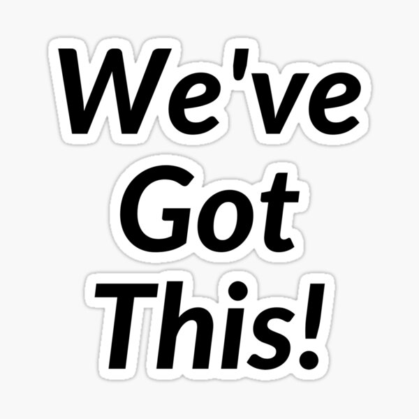 "We've got this!" Sticker for Sale by Jack Cox | Redbubble