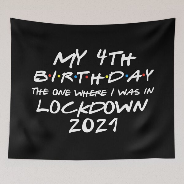 Item preview, My 4th Birthday - 2021 The One Where I was in lockdown designed and sold by REApparelCo.