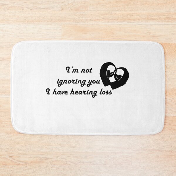 Item preview, I'm not ignoring you I have hearing loss designed and sold by CHVRDesing.