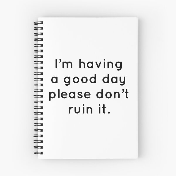 Item preview, I'm having a good day please don't ruin it. designed and sold by Thought2reality.