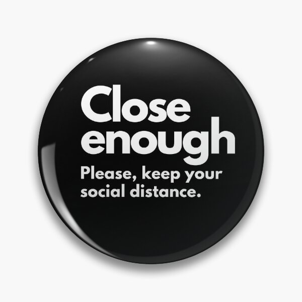 Item preview, Close enough. Please, keep your social distance. designed and sold by Tee702.