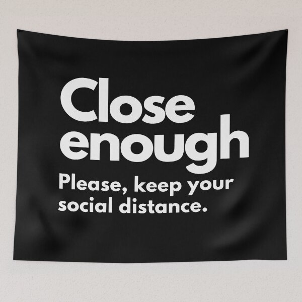 Item preview, Close enough. Please, keep your social distance. designed and sold by Tee702.