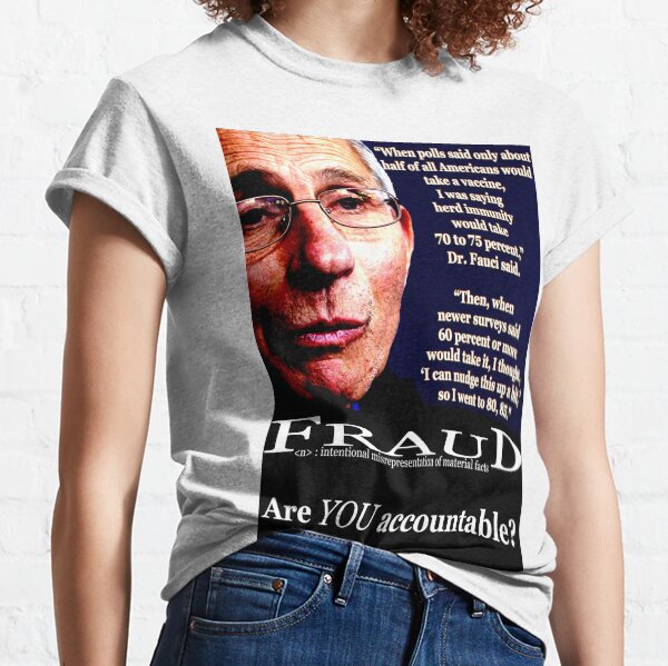 Fauci Committed Fraud. Classic T-Shirt