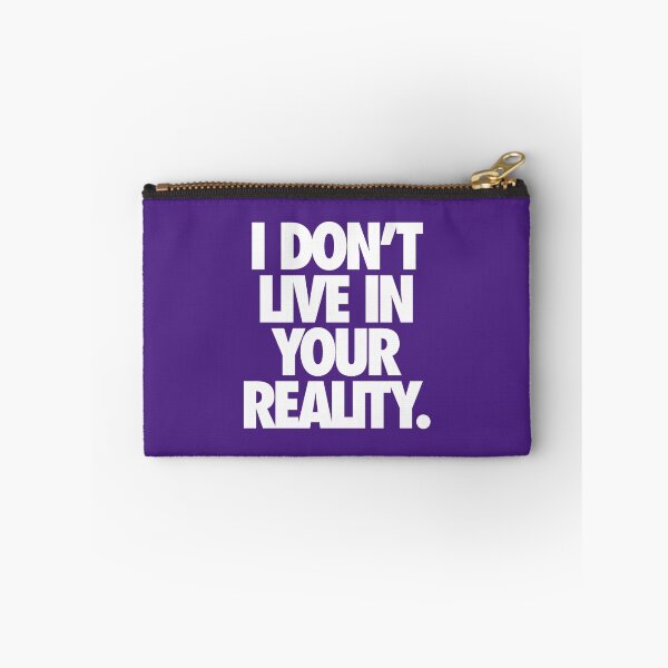 Item preview, I DON'T LIVE IN YOUR REALITY. designed and sold by cpinteractive.
