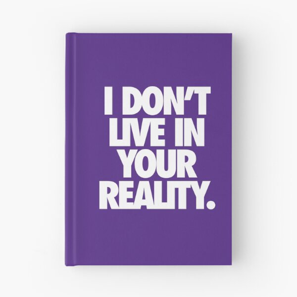 Item preview, I DON'T LIVE IN YOUR REALITY. designed and sold by cpinteractive.