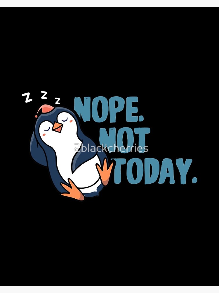 Funny Nope Not Today Lazy Penguin Lover Gift T-Shirt Funny Nope Not Today Lazy Penguin Lover Gift T-Shirt