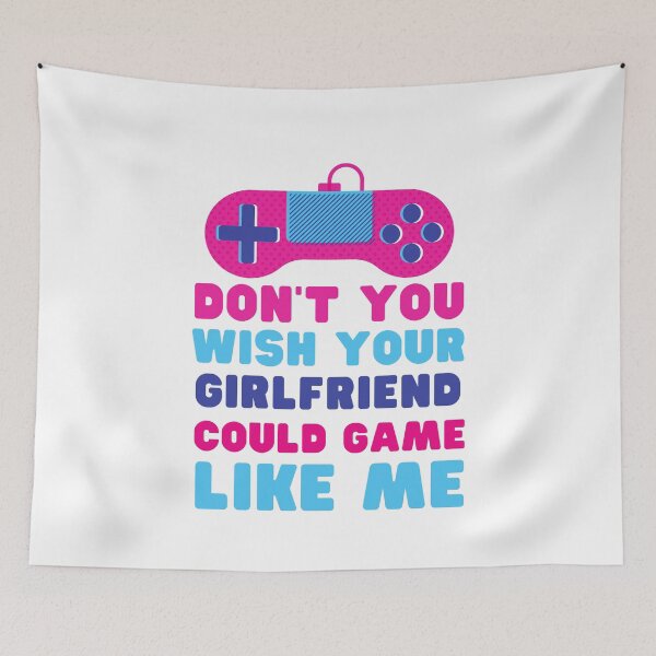 Item preview, Don't You Wish Your Girlfriend Could Game Like Me designed and sold by M-Artie.