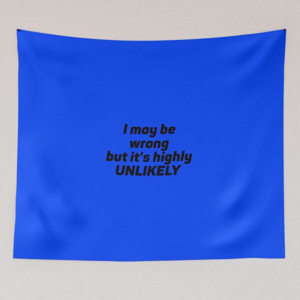 Item preview, I May Be Wrong But It's Highly UNLIKELY designed and sold by CasualDragon.