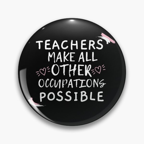 Item preview, Teachers Make All Other Occupations Possible designed and sold by Ava Rozalinda.