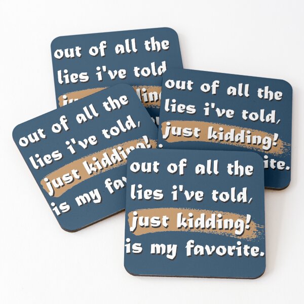 Item preview, out of all the lies i've told, just kidding! is my favorite designed and sold by smoky3334.