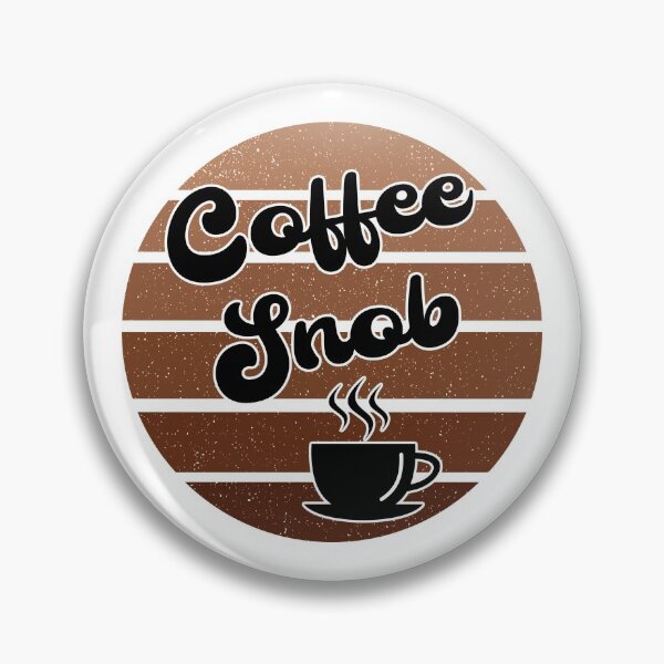 Item preview, Coffee Snob designed and sold by TheButtonCrew.