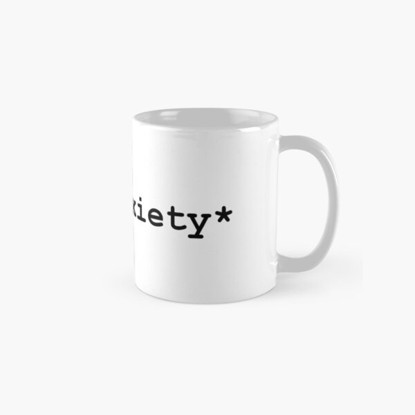 has anxiety Classic Mug